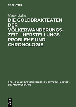 E-Book (pdf) Die Goldbrakteaten der Völkerwanderungszeit - Herstellungsprobleme und Chronologie von Morten Axboe