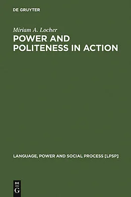 PDF Power and Politeness in Action von Miriam A. Locher