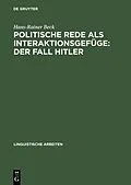 E-Book (pdf) Politische Rede als Interaktionsgefüge: Der Fall Hitler von Hans-Rainer Beck