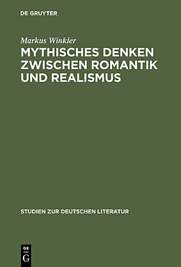 E-Book (pdf) Mythisches Denken zwischen Romantik und Realismus von Markus Winkler