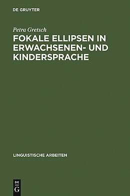 E-Book (pdf) Fokale Ellipsen in Erwachsenen- und Kindersprache von Petra Gretsch
