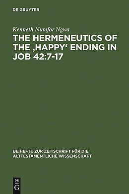 E-Book (pdf) The Hermeneutics of the 'Happy' Ending in Job 42:7-17 von Kenneth Numfor Ngwa