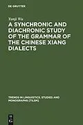 E-Book (pdf) A Synchronic and Diachronic Study of the Grammar of the Chinese Xiang Dialects von Yunji Wu