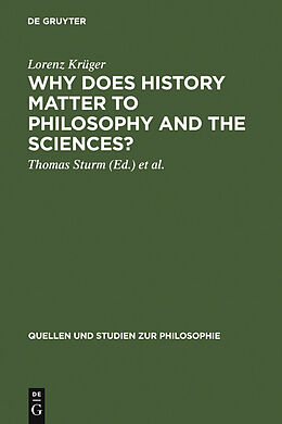 E-Book (pdf) Why Does History Matter to Philosophy and the Sciences? von Lorenz Krüger