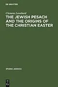 E-Book (pdf) The Jewish Pesach and the Origins of the Christian Easter von Clemens Leonhard