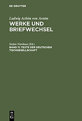 E-Book (pdf) Ludwig Achim von Arnim: Werke und Briefwechsel / Texte der deutschen Tischgesellschaft von 