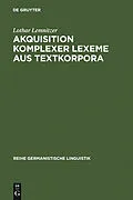 E-Book (pdf) Akquisition komplexer Lexeme aus Textkorpora von Lothar Lemnitzer