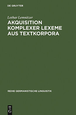 E-Book (pdf) Akquisition komplexer Lexeme aus Textkorpora von Lothar Lemnitzer