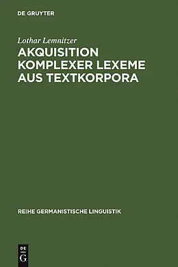 E-Book (pdf) Akquisition komplexer Lexeme aus Textkorpora von Lothar Lemnitzer