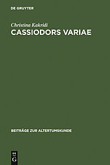E-Book (pdf) Cassiodors Variae. Literatur und Politik im ostgotischen Italien von Christina Kakridi