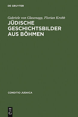 E-Book (pdf) Jüdische Geschichtsbilder aus Böhmen von Gabriele von Glasenapp, Florian Krobb