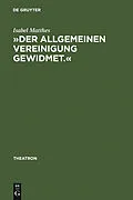 E-Book (pdf) »Der allgemeinen Vereinigung gewidmet.« von Isabel Matthes