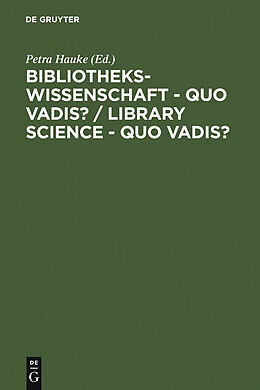 eBook (pdf) Bibliothekswissenschaft - quo vadis? / Library Science - quo vadis ? de 