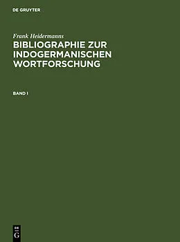 E-Book (pdf) Bibliographie zur indogermanischen Wortforschung 3 Bde. von Frank Heidermanns