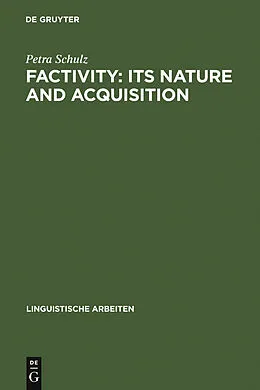 E-Book (pdf) Factivity: Its Nature and Acquisition von Petra Schulz
