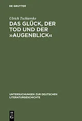 E-Book (pdf) Das Glück, der Tod und der »Augenblick« von Ulrich Tschierske