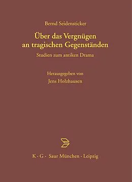 E-Book (pdf) Über das Vergnügen an tragischen Gegenständen von Bernd Seidensticker