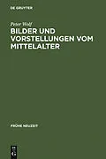 PDF Bilder und Vorstellungen vom Mittelalter von Peter Wolf