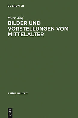 E-Book (pdf) Bilder und Vorstellungen vom Mittelalter von Peter Wolf