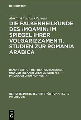 E-Book (pdf) Die Falkenheilkunde des Moamin im Spiegel ihrer volgarizzamenti. Studien zur Romania Arabica von Martin-Dietrich Glessgen