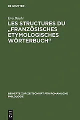 E-Book (pdf) Les Structures du "Französisches Etymologisches Wörterbuch" von Eva Büchi