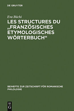 E-Book (pdf) Les Structures du &quot;Französisches Etymologisches Wörterbuch&quot; von Eva Büchi