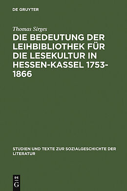 E-Book (pdf) Die Bedeutung der Leihbibliothek für die Lesekultur in Hessen-Kassel 1753-1866 von Thomas Sirges