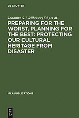 eBook (pdf) Preparing for the Worst, Planning for the Best: Protecting our Cultural Heritage from Disaster de 