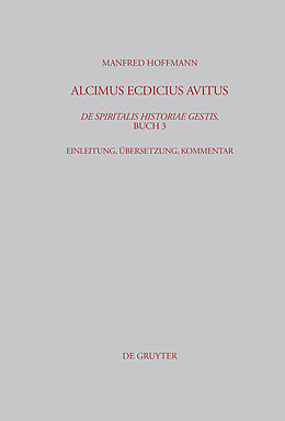 E-Book (pdf) Alcimus Ecdicius Avitus, De spiritalis historiae gestis, Buch 3 von Manfred Hoffmann