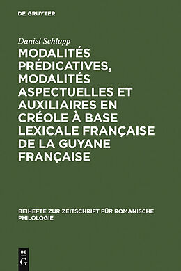 E-Book (pdf) Modalités prédicatives, modalités aspectuelles et auxiliaires en créole à base lexicale française de la Guyane française von Daniel Schlupp