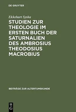 E-Book (pdf) Studien zur Theologie im ersten Buch der Saturnalien des Ambrosius Theodosius Macrobius von Ekkehart Syska