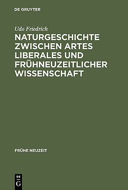 E-Book (pdf) Naturgeschichte zwischen artes liberales und frühneuzeitlicher Wissenschaft von Udo Friedrich