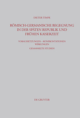 E-Book (pdf) Römisch-germanische Begegnung in der späten Republik und frühen Kaiserzeit von Dieter Timpe