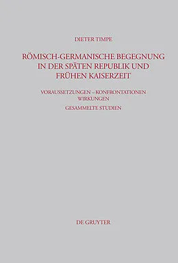 E-Book (pdf) Römisch-germanische Begegnung in der späten Republik und frühen Kaiserzeit von Dieter Timpe