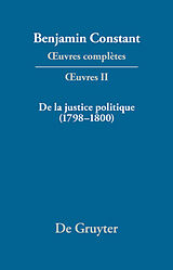 E-Book (pdf) Benjamin Constant: uvres complètes. uvres / De la Justice politique (17981800), d'aprés l'«Enyuiry Concerning Political Justice» de William Godwin von 