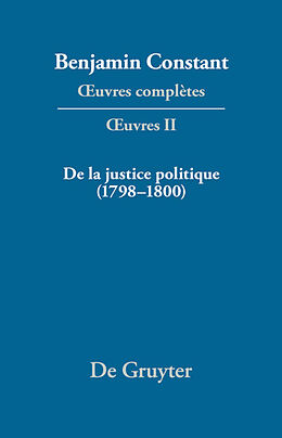 eBook (pdf) Benjamin Constant: uvres complètes. uvres / De la Justice politique (17981800), d'aprés l'«Enyuiry Concerning Political Justice» de William Godwin de 