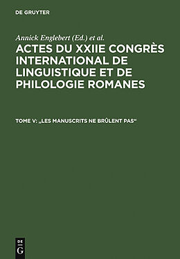 eBook (pdf) Actes du XXIIe Congrès International de Linguistique et de Philologie Romanes / &quot;Les manuscrits ne brûlent pas&quot; de 