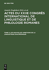 eBook (pdf) Actes du XXIIe Congrès International de Linguistique et de Philologie Romanes / Les nouvelles ambitions de la linguistique diachronique de 