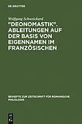 E-Book (pdf) "Deonomastik". Ableitungen auf der Basis von Eigennamen im Französischen von Wolfgang Schweickard