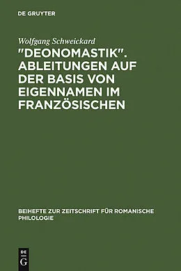 E-Book (pdf) "Deonomastik". Ableitungen auf der Basis von Eigennamen im Französischen von Wolfgang Schweickard