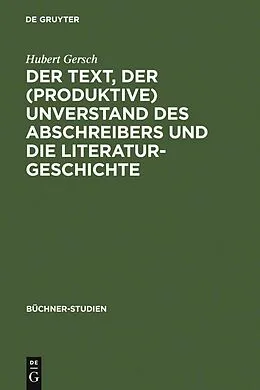 E-Book (pdf) Der Text, der (produktive) Unverstand des Abschreibers und die Literaturgeschichte von Hubert Gersch