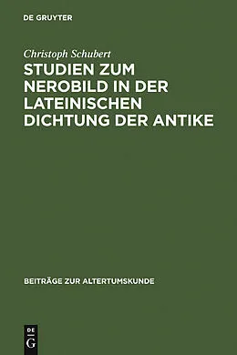 E-Book (pdf) Studien zum Nerobild in der lateinischen Dichtung der Antike von Christoph Schubert