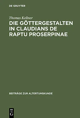 E-Book (pdf) Die Göttergestalten in Claudians De raptu Proserpinae von Thomas Kellner