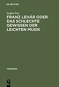 E-Book (pdf) Franz Lehár oder das schlechte Gewissen der leichten Musik von Stefan Frey