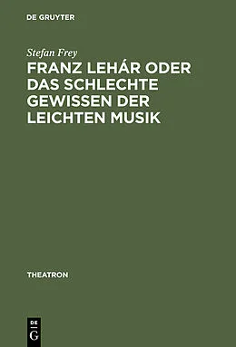 E-Book (pdf) Franz Lehár oder das schlechte Gewissen der leichten Musik von Stefan Frey