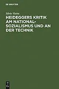 E-Book (pdf) Heideggers Kritik am Nationalsozialismus und an der Technik von Silvio Vietta