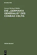 E-Book (pdf) Die "Germania generalis" des Conrad Celtis von Gernot Michael Müller