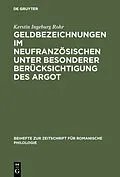 E-Book (pdf) Geldbezeichnungen im Neufranzösischen unter besonderer Berücksichtigung des Argot von Kerstin Ingeburg Rohr