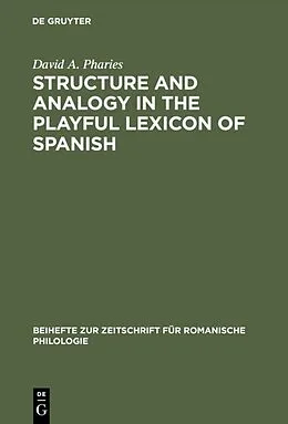PDF Structure and Analogy in the Playful Lexicon of Spanish von David A. Pharies