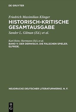 E-Book (pdf) Friedrich Maximilian Klinger: Historisch-kritische Gesamtausgabe / Der Derwisch. Die falschen Spieler. Elfride. von 